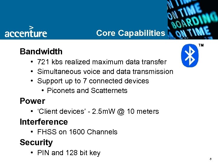 Core Capabilities Bandwidth • 721 kbs realized maximum data transfer • Simultaneous voice and