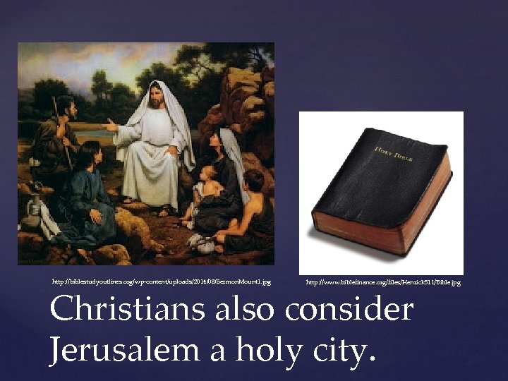 http: //biblestudyoutlines. org/wp-content/uploads/2014/08/Sermon. Mount 1. jpg http: //www. biblefinance. org/files/Henrick 511/Bible. jpg Christians also