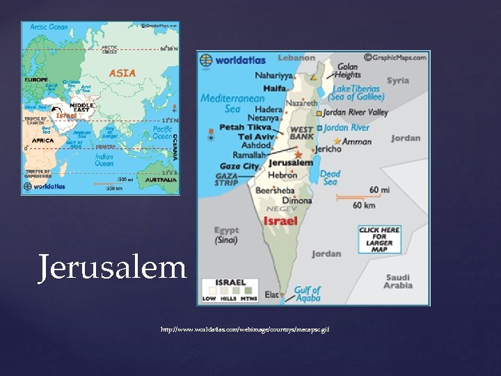 Jerusalem http: //www. worldatlas. com/webimage/countrys/mecapsc. gif 