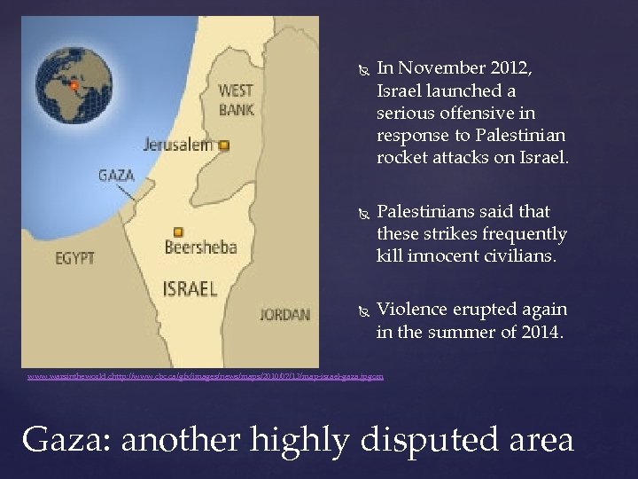 In November 2012, Israel launched a serious offensive in response to Palestinian rocket