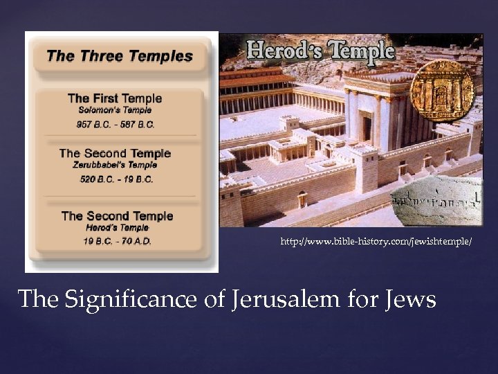 { { http: //www. bible-history. com/jewishtemple/ The Significance of Jerusalem for Jews 