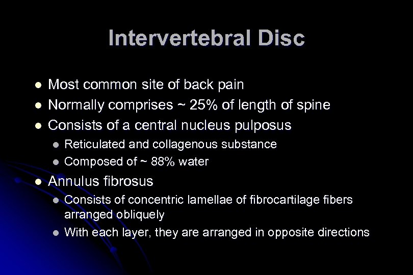 Intervertebral Disc l l l Most common site of back pain Normally comprises ~
