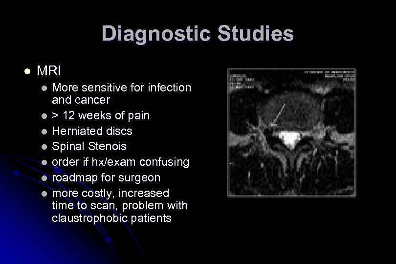 Diagnostic Studies l MRI l l l l More sensitive for infection and cancer