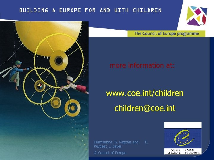 more information at: www. coe. int/children@coe. int Illustrations: G. Pagonis and Puybaet, L. Klaver