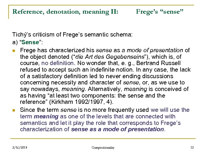 Reference, denotation, meaning II: Frege’s “sense” Tichý’s criticism of Frege’s semantic schema: a) “Sense”: