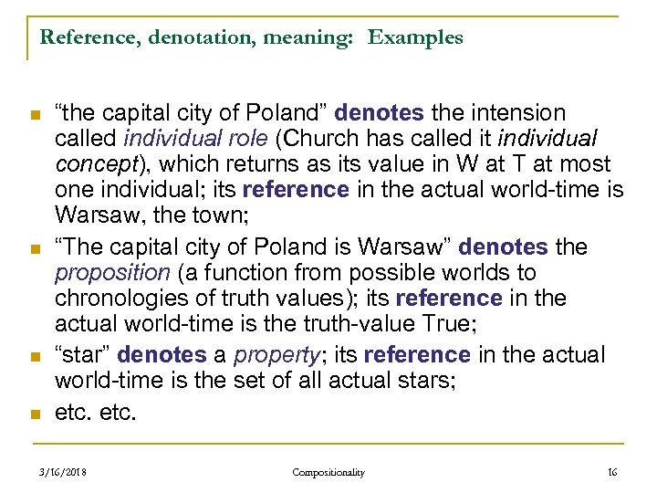 Reference, denotation, meaning: Examples n n “the capital city of Poland” denotes the intension