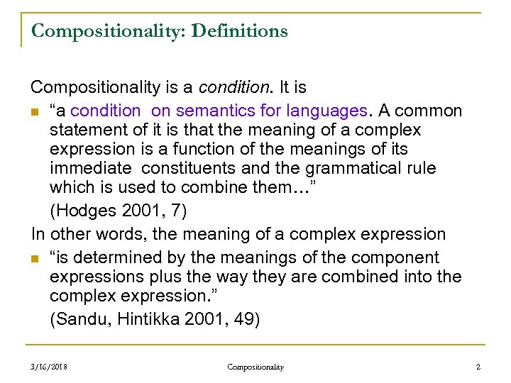 Compositionality: Definitions Compositionality is a condition. It is n “a condition on semantics for