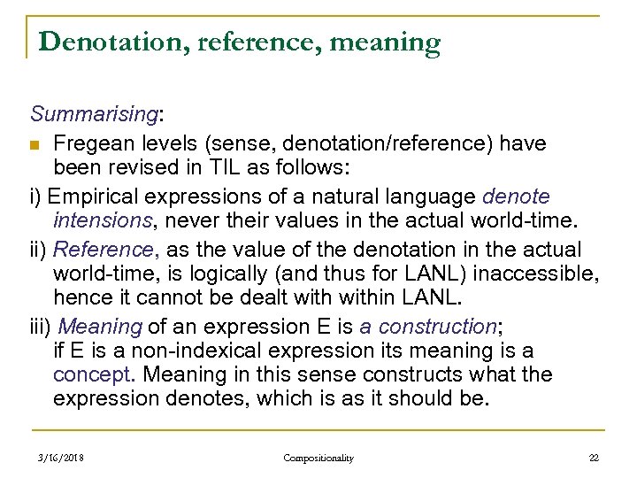 Denotation, reference, meaning Summarising: n Fregean levels (sense, denotation/reference) have been revised in TIL