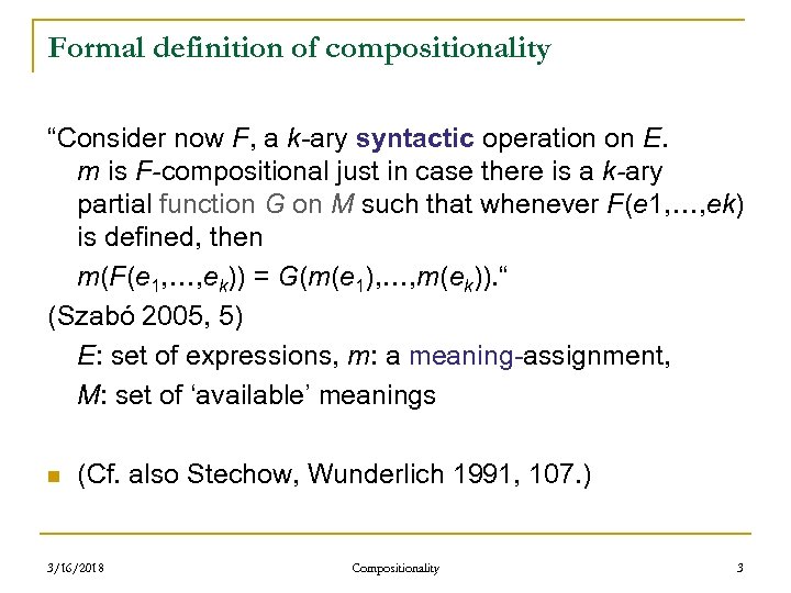 Formal definition of compositionality “Consider now F, a k-ary syntactic operation on E. m