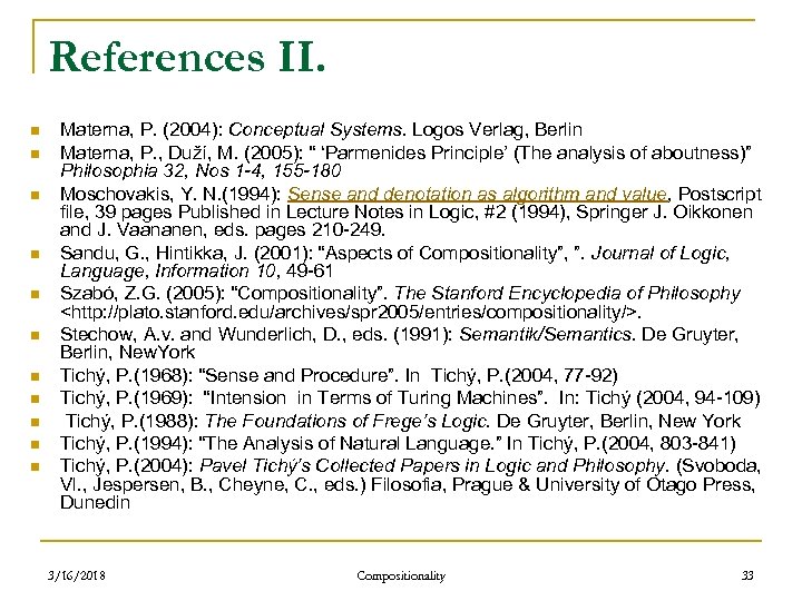 References II. n n n Materna, P. (2004): Conceptual Systems. Logos Verlag, Berlin Materna,