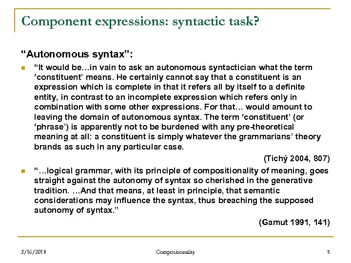 Component expressions: syntactic task? “Autonomous syntax”: n n “It would be…in vain to ask