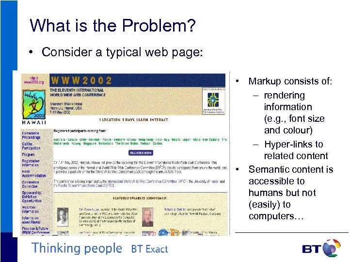 What is the Problem? • Consider a typical web page: • Markup consists of: