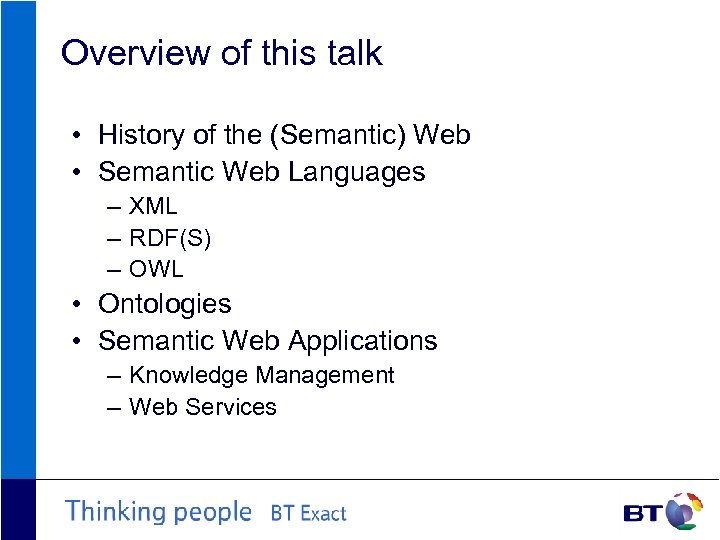 Overview of this talk • History of the (Semantic) Web • Semantic Web Languages