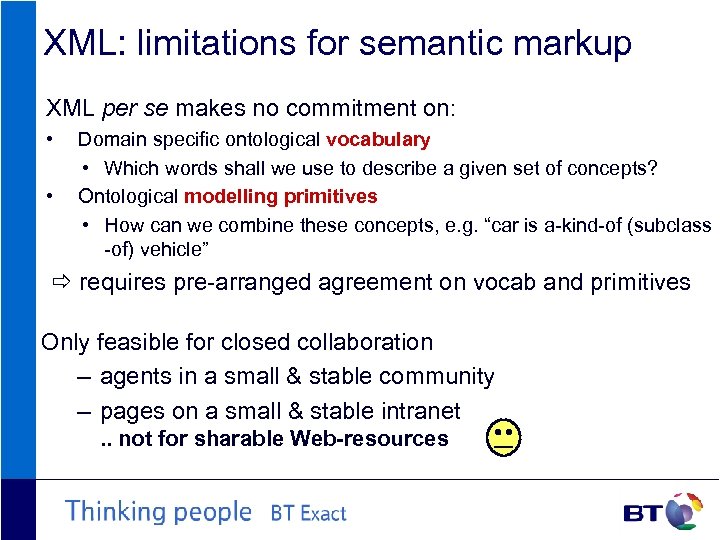 XML: limitations for semantic markup XML per se makes no commitment on: • Domain