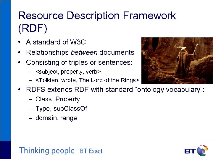 Resource Description Framework (RDF) • A standard of W 3 C • Relationships between