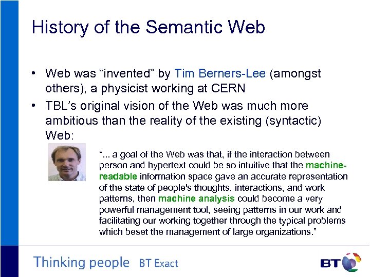 History of the Semantic Web • Web was “invented” by Tim Berners-Lee (amongst others),