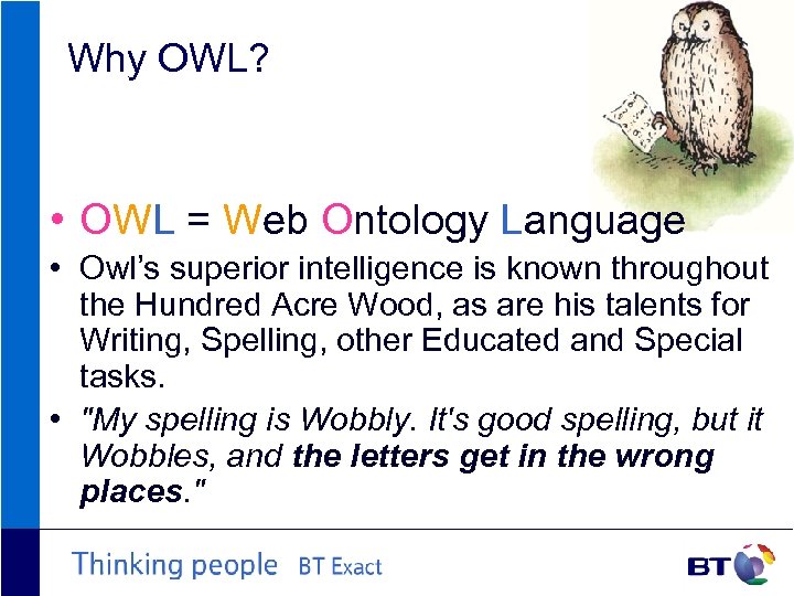 Why OWL? • OWL = Web Ontology Language • Owl’s superior intelligence is known
