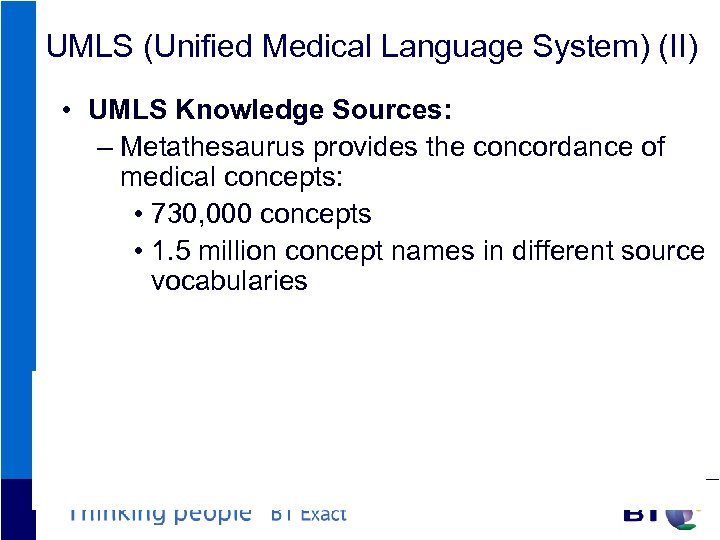 UMLS (Unified Medical Language System) (II) • UMLS Knowledge Sources: – Metathesaurus provides the