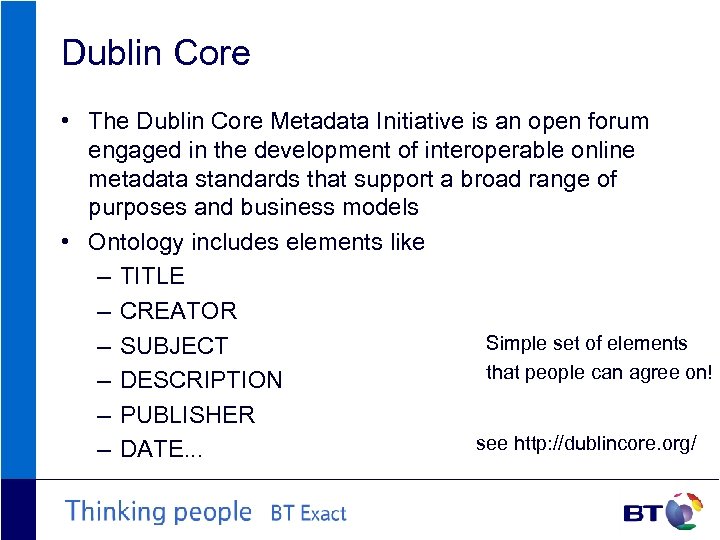 Dublin Core • The Dublin Core Metadata Initiative is an open forum engaged in