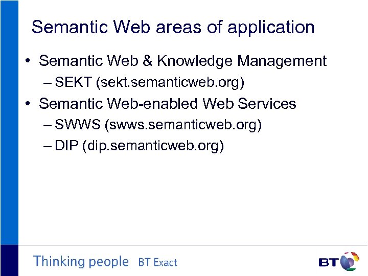 Semantic Web areas of application • Semantic Web & Knowledge Management – SEKT (sekt.