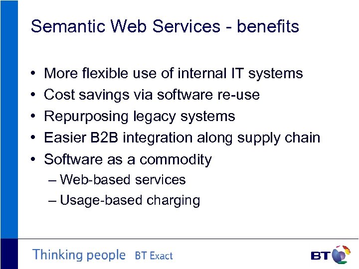 Semantic Web Services - benefits • • • More flexible use of internal IT