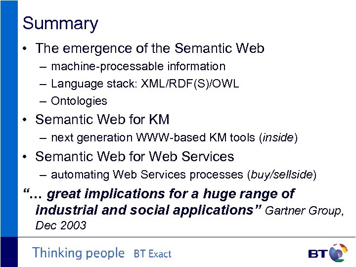 Summary • The emergence of the Semantic Web – machine-processable information – Language stack: