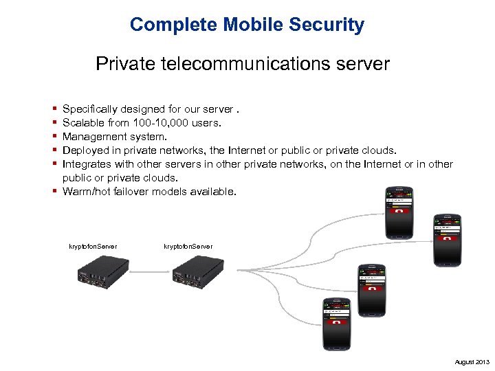 Complete Mobile Security Private telecommunications server § § § Specifically designed for our server.