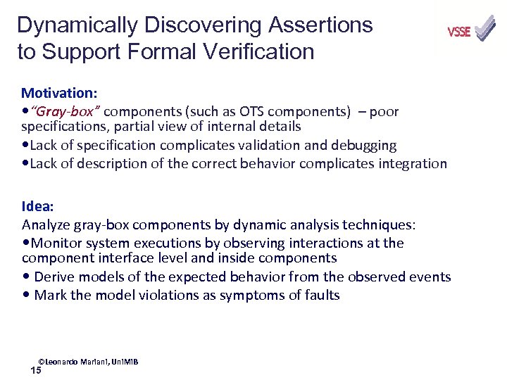 Dynamically Discovering Assertions to Support Formal Verification Motivation: • “Gray-box” components (such as OTS