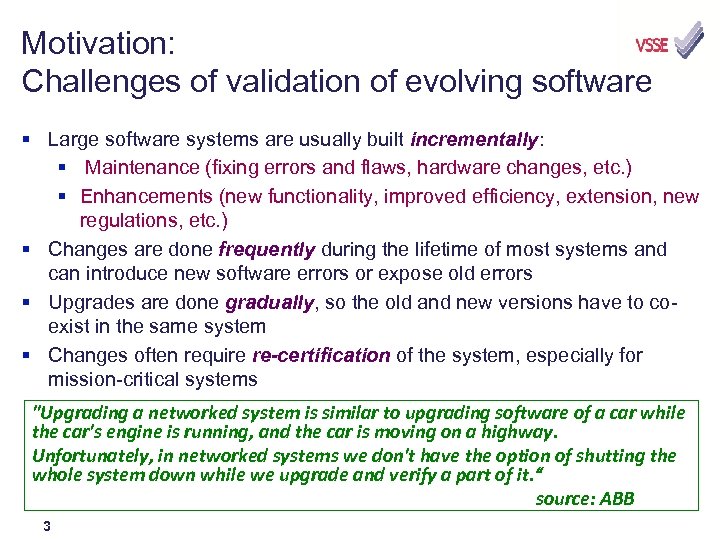 Motivation: Challenges of validation of evolving software § Large software systems are usually built