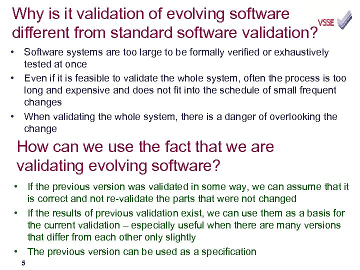 Why is it validation of evolving software different from standard software validation? • Software
