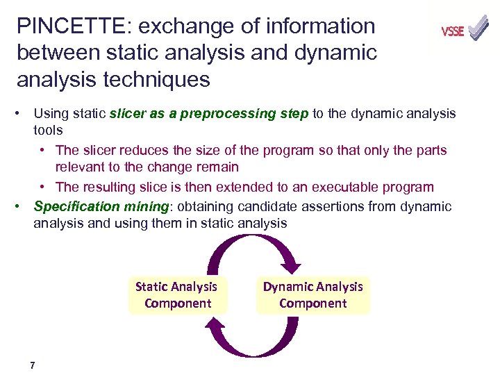 PINCETTE: exchange of information between static analysis and dynamic analysis techniques • Using static