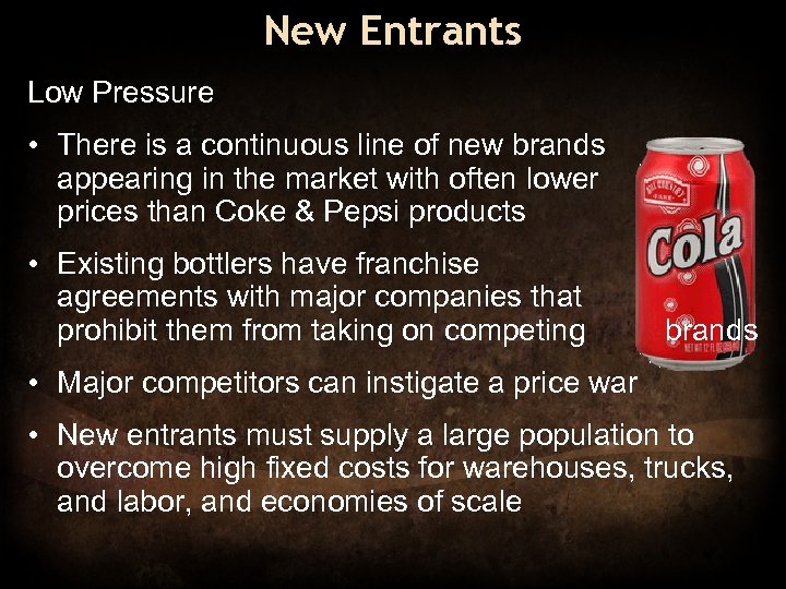 New Entrants Low Pressure • There is a continuous line of new brands appearing