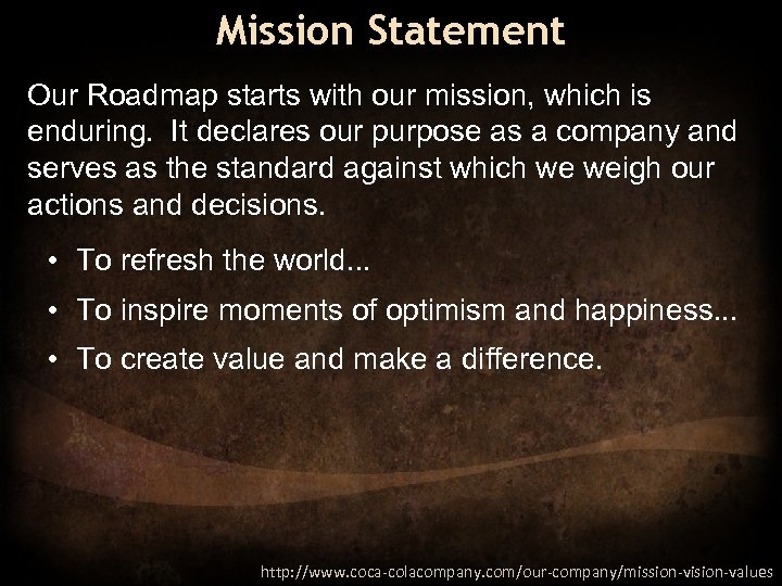 Mission Statement Our Roadmap starts with our mission, which is enduring. It declares our