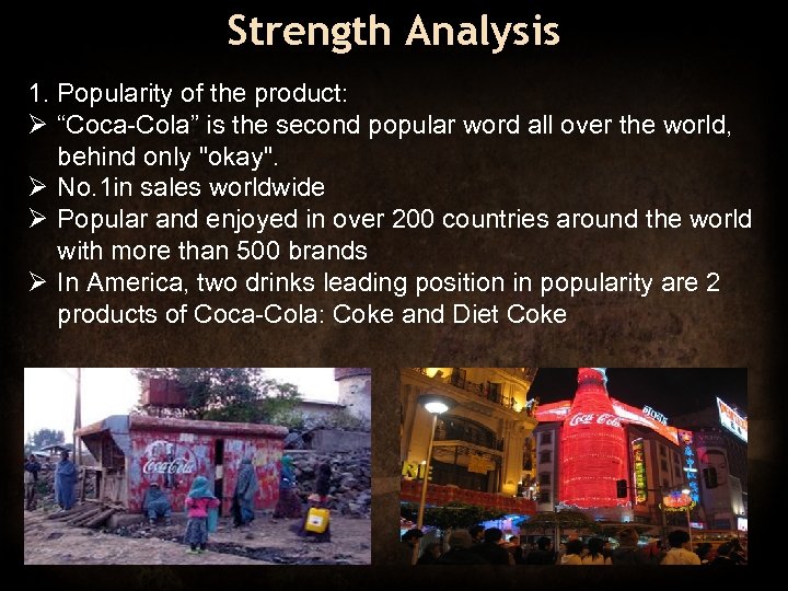 Strength Analysis 1. Popularity of the product: Ø “Coca-Cola” is the second popular word