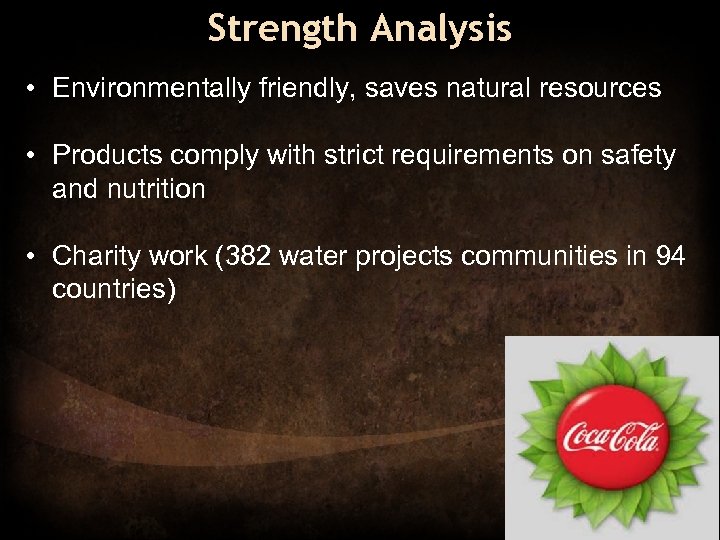 Strength Analysis • Environmentally friendly, saves natural resources • Products comply with strict requirements