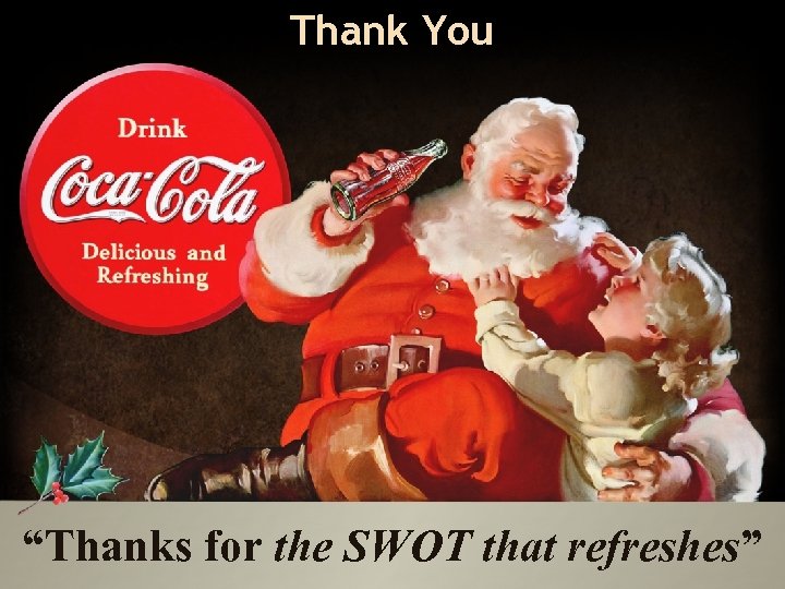 Thank You “Thanks for the SWOT that refreshes” 