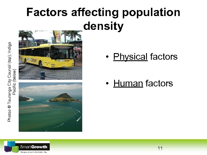 Photos © Tauranga City Council (top); Indigo Pacific (below) Factors affecting population density •