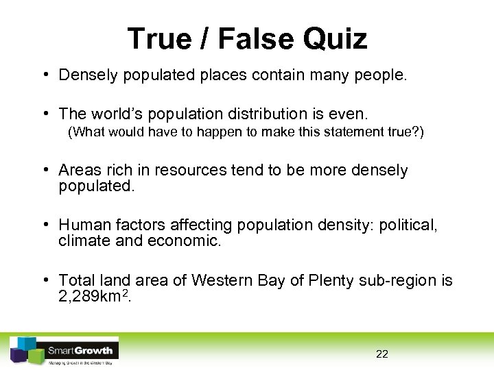 True / False Quiz • Densely populated places contain many people. • The world’s