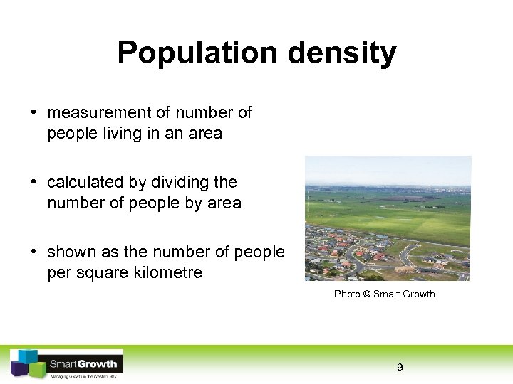Population density • measurement of number of people living in an area • calculated