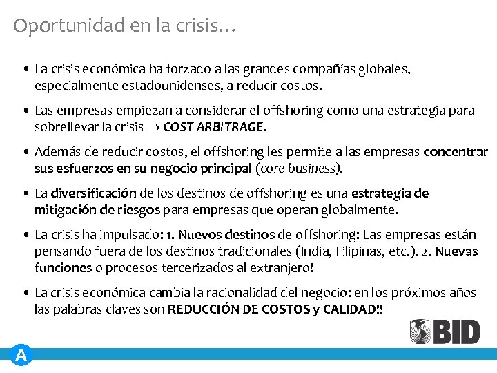 Oportunidad en la crisis… • La crisis económica ha forzado a las grandes compañías