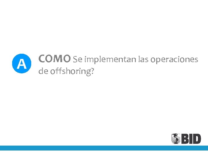 A COMO Se implementan las operaciones de offshoring? 