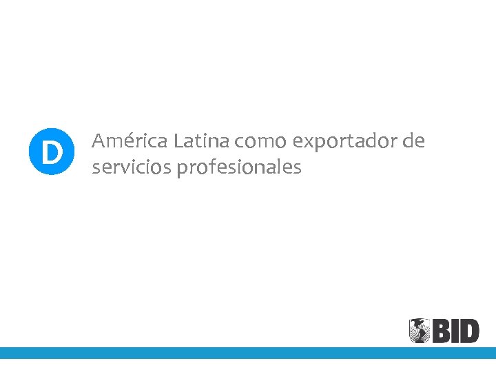 D América Latina como exportador de servicios profesionales 