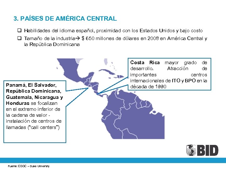 3. PAÍSES DE AMÉRICA CENTRAL q Habilidades del idioma español, proximidad con los Estados