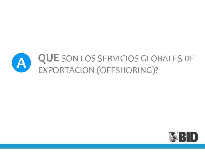 A QUE SON LOS SERVICIOS GLOBALES DE EXPORTACION (OFFSHORING)? 
