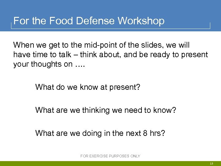 For the Food Defense Workshop When we get to the mid-point of the slides,