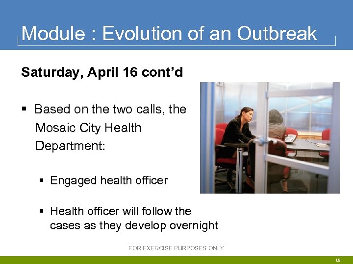 Module : Evolution of an Outbreak Saturday, April 16 cont’d § Based on the