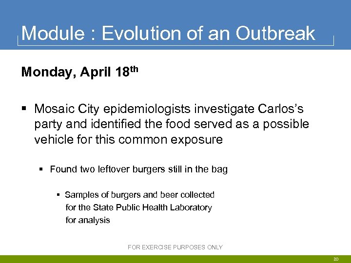 Module : Evolution of an Outbreak Monday, April 18 th § Mosaic City epidemiologists