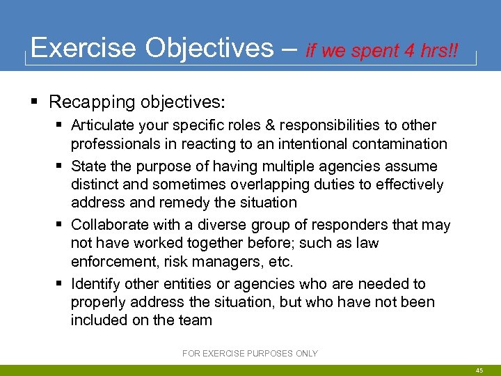 Exercise Objectives – if we spent 4 hrs!! § Recapping objectives: § Articulate your