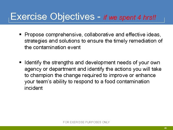 Exercise Objectives - if we spent 4 hrs!! § Propose comprehensive, collaborative and effective