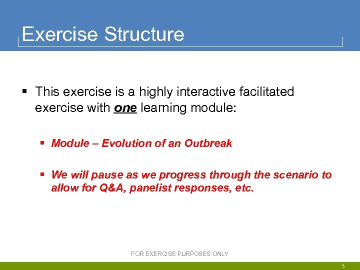 Exercise Structure § This exercise is a highly interactive facilitated exercise with one learning